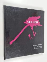 Sillaba : taiteen missio = konstens mission = the mission of art