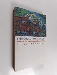 The object of memory : Arab and Jew narrate the Palestinian village (signeerattu)
