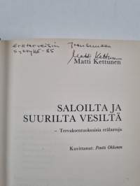 Saloilta ja suurilta vesiltä : tervaksentuoksuisia erälastuja (signeerattu, tekijän omiste)