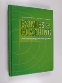 Esimies ja coaching : oivaltava coaching johtamisen työkaluna