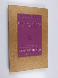 In the Secret Place of the Most High : An Invitation to Those who Thirst for God's Presence and Power