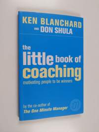 The little book of coaching : motivating people to be winners