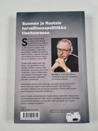 Yhdessä vai erikseen : Suomen ja Ruotsin turvallisuuspolitiikka tienhaarassa