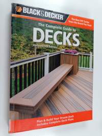 The complete guide to decks : plan &amp; build your dream deck : includes complete deck plans