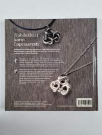 Hohdokkaat korut hopeasavesta : ohjeet ja ideat hopeakorujen tekoon = Magical metal clay jewellery