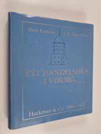 Ett handelshus i Viborg : Hackman &amp; Co. 1880-1925