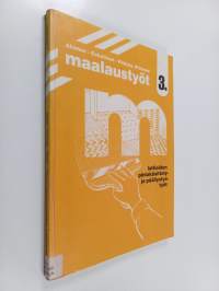 Maalaustyöt 3 : Lattioiden pintakäsittely- ja päällystystyöt