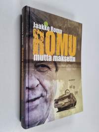 Romu mutta maksettu (signeerattu)