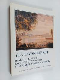 Suomen kirkot 19 = Finlands kyrkor : Ylä-Savon kirkot - Iisalmi, Pielavesi, Kiuruvesi, Sonkajärvi, Sukeva ja Vieremä