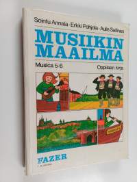 Musica 5-6, Musiikin maailma : peruskoulun viidennen ja kuudennen luokan musiikin oppikirja : oppilaan kirja