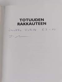 Totuuden rakkauteen (signeerattu, tekijän omiste)