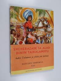 Satujen ihmemaa; Kaksi tuhannen ja yhden yön tarinaa 8 : Sheherazade ja aladdinin taikalamppu