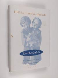 Lenkkarienkelit : kirja kuolemasta, surusta ja uudesta elämästä
