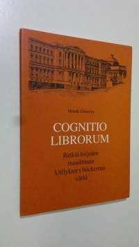 Cognitio librorum - retkiä kirjojen maailmaan = Utfyckter i böckernas värld