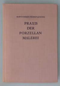Praxis der Porzellanmalerei.  ( käsityöperinne, taidekäsityö, klassikko, posliinitaide )