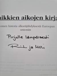 Kaikkien aikojen kirja : Suomen historia alkuräjähdyksestä Euroopan unioniin (signeerattu, tekijän omiste)