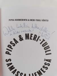 Samassa liemessä : Pipsa &amp; Meri-Tuuli samassa liemessä (signeerattu, tekijän omiste)