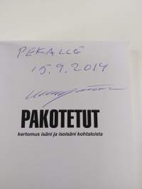 Pakotetut : Kertomus isäni ja isoisäni kohtaloista (signeerattu, tekijän omiste)