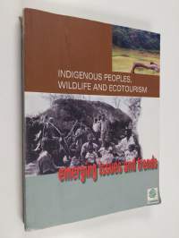 Indigenous Peoples, Wildlife &amp; Ecotourism : Emerging Issues and Trends