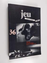 Jeu 36 : Cahiers de théâtre 1985.3