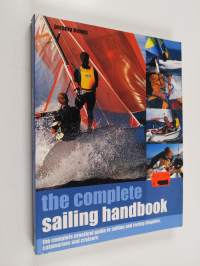 The complete sailing handbook : the complete practical guide to sailing and racing dinghies, catamarans and cruisers