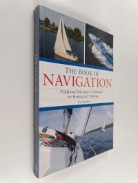 The Book of Navigation : Traditional Navigation Techniques for Boating and Yachting