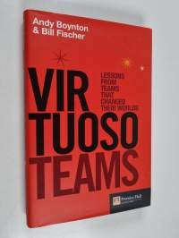 Virtuoso teams : lessons from teams that changed their worlds