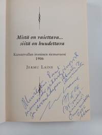 Mistä on vaiettava siitä on huudettava : Kansanvallan ironinen riemuvuosi 1906 (signeerattu)