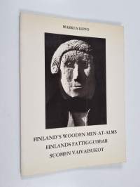Finland's wooden men-at-alms = Finlands fattiggubbar = Suomen vaivaisukot