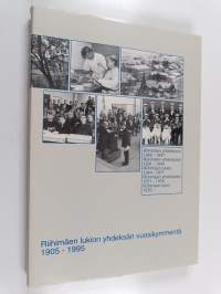 Riihimäen lukion yhdeksän vuosikymmentä 1905-1995 : Riihimäen yhteiskoulu 1905-1931 : Riihimäen yhteislyseo 1931-1944 : Riihimäen lyseo 1944-1971 : Riihimäen yhte...