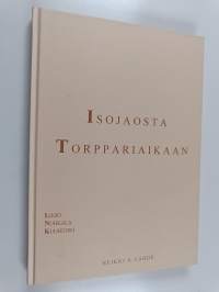 Isojaosta torppariaikaan : Lieso, Nuhkala, Kuohijoki (signeerattu)