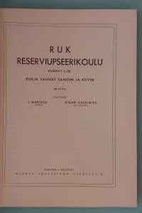 RUK – Reserviupseerikoulu, Kurssit I–50.  (Sotahistoria, sotilaskoulutus, Suomen puolustusvoimat,  sotilasperinteet, valokuvateokset )