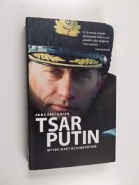 Tsar Putin : myter, makt och despotism