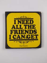 I need all the friends i can get