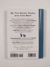 How to Make Your Man Behave in 21 Days Or Less, Using the Secrets of Professional Dog Trainers