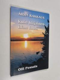 äidin rakkaus : kuin hiljainen illan tuuli (signeerattu, tekijän omiste)