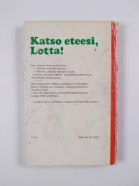 Katso eteesi, Lotta!