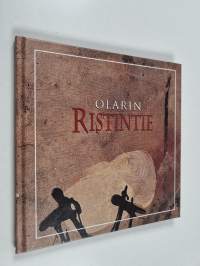 Olarin Ristintie : Jukka Mäkelän yhdeksän ristintien asemaa ja alttaritaulu ylösnousemus Olarin kirkossa : Ristintie -hartauden raamatuntekstit, virrensäkeet, mie...