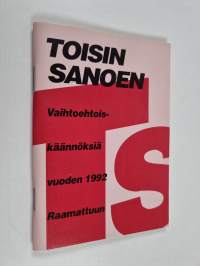 Toisin sanoen : vaihtoehtoiskäännöksiä vuoden 1992 Raamattuun