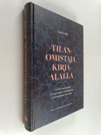 Tilanomistaja kirja-alalla : Christian Ludvig Hjelt kirjanpainajana, kustantajana ja kirjakauppiaana 1823-1849