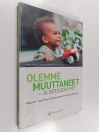 Olemme muuttaneet - ja kotoudumme : maahan muuttaneen kohtaaminen ammatillisessa työssä