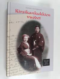 Kirsikankukkien vuodet : Siiri ja Tadao (Daniel) Watanaben elämää 1905-1950