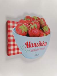 Mansikka : hurmaavat reseptit