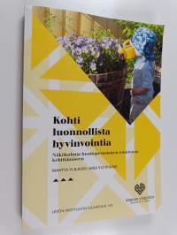 Kohti luonnollista hyvinvointia : näkökulmia luontoperustaisen toiminnan kehittämiseen