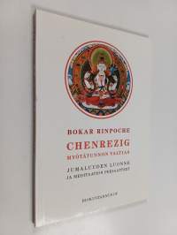 Chenrezig : myötätunnon valtias : jumaluuden luonne ja meditaation periaatteet