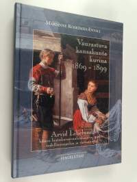 Vaurastuva kansakunta kuvina 1869-1899 : Arvid Liljelund, hänen laatukuvamaalauksensa, niiden todellisuuspohja ja vastaanotto