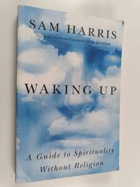 Waking up : a guide to spirituality without religion - Guide to spirituality without religion