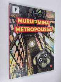Muru ja minä metropolissa