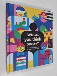 Who Do You Think You Are? - 20 Psychology Tests to Explore Your Growing Mind