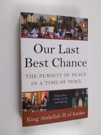 Our Last Best Chance - The Pursuit of Peace in a Time of Peril